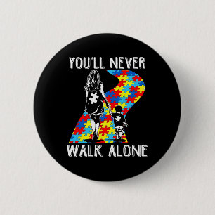 Autism Mom You Will Never Walk-alone Support Autis 2 Inch Round Button