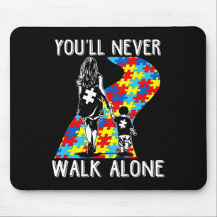 Autism Mom You Will Never Walk-alone Support Autis Mouse Pad