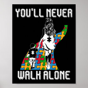 Autism Mom You Will Never Walk-alone Support Autis Poster