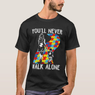Autism Mom You Will Never Walk-Alone Support Autis T-Shirt