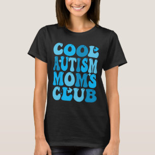 Autism Moms Club Autism Awareness Mama Mom Mothers T-Shirt