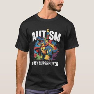 Autism My Superpower Dino Trex Awareness Month Acc T-Shirt