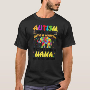 Autism Nana Doesnt Come With A Manual Women Autism T-Shirt