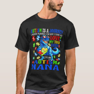Autism Nana Journey Quote Autism Awareness Dinosau T-Shirt