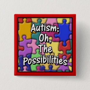 "Autism: Oh, The Possibilities" 2 Inch Square Button