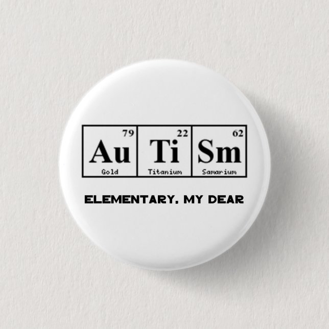 Autism, Periodic Table Elements & Sherlock Holmes 1 Inch Round Button (Front)