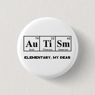Autism, Periodic Table Elements & Sherlock Holmes 1 Inch Round Button