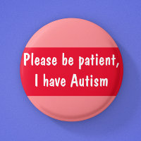 Autism please be patient spectrum 6 cm round badge