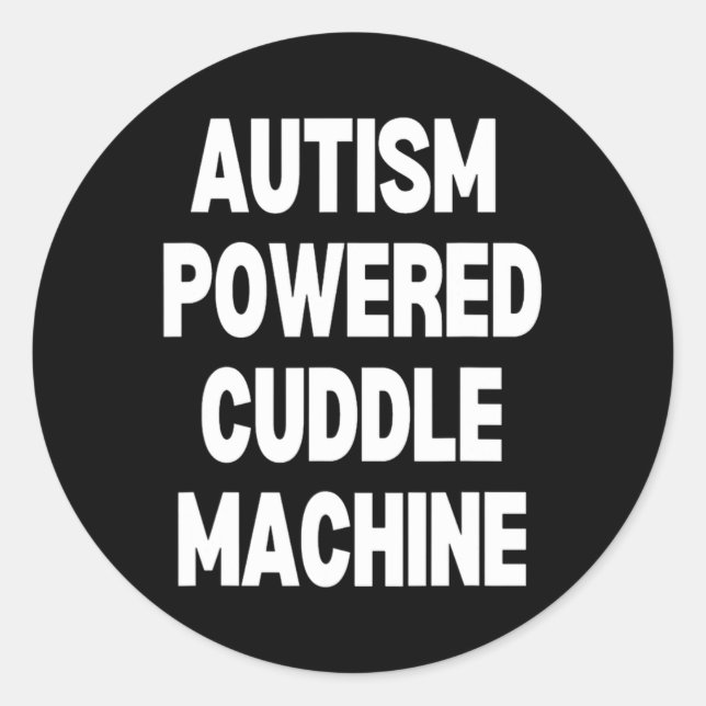 Autism Powered Cuddle Machine  Classic Round Sticker (Front)
