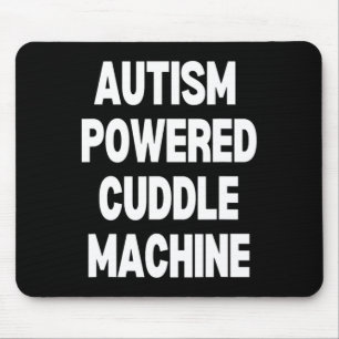 Autism Powered Cuddle Machine  Mouse Pad