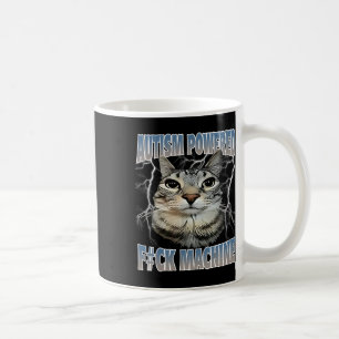 Autism Powered F#ck Machine Funny Cat Meme Autisti Coffee Mug