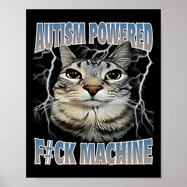 Autism Powered F#ck Machine Funny Cat Meme Autisti Poster (Front)