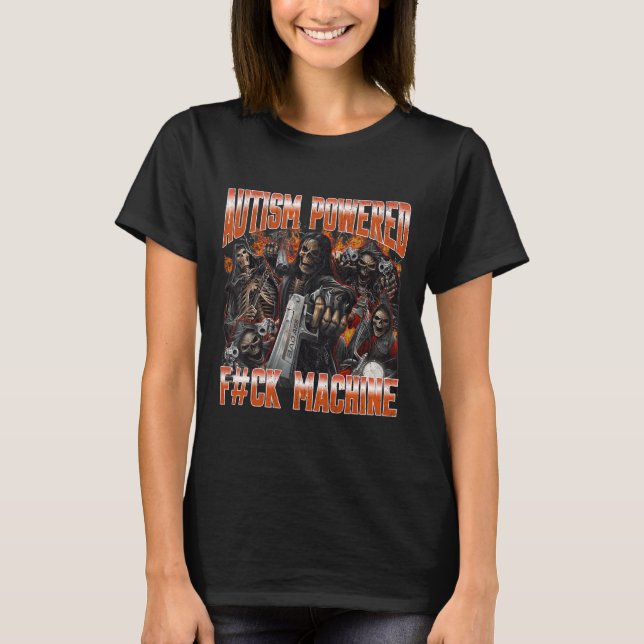 Autism Powered F#ck Machine Funny Hard Skeleton Me T-Shirt (Front)