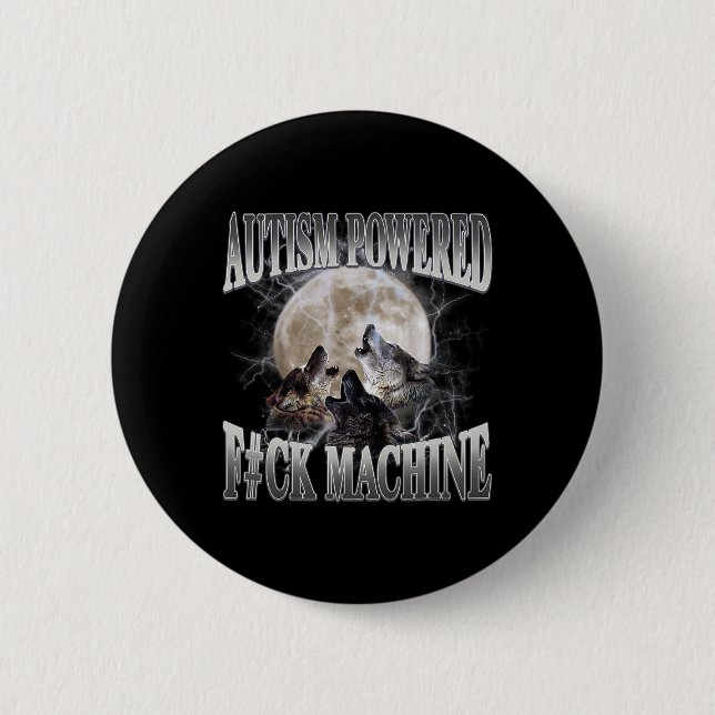 Autism Powered F#ck Machine Funny Meme Wolf Autist 2 Inch Round Button (Front)