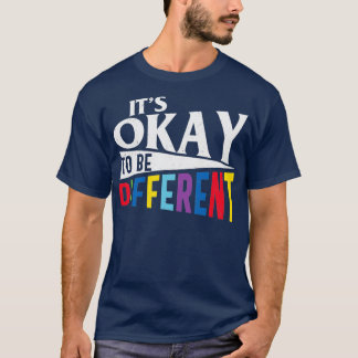 Autism Quote Autism Its Ok To Be Different T-Shirt