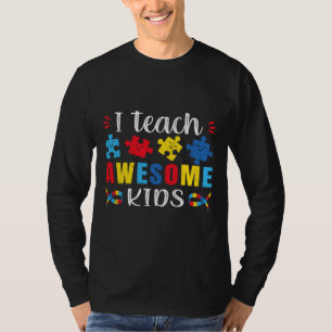 Autism Quote I Teach Awesome Kids Autism Special E T-Shirt