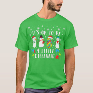 Autism Quote ItS Ok To Be A Little Different Snowm T-Shirt