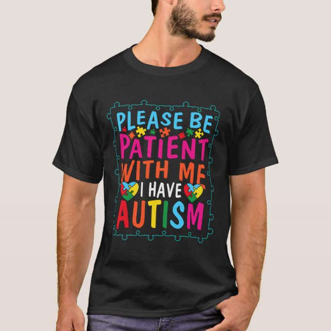 Autism Quote Please Be Patient With Me I Have Auti T-Shirt (Front)