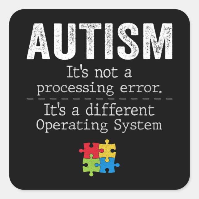 Autism Quotes It's Not A Processing Error Autism A Square Sticker (Front)