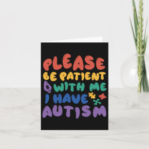 Autism Rainbow Awareness Be Patient With Me I Have Card