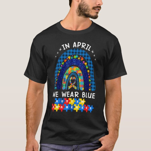 Autism Rainbow In April We Wear Blue Autism Awaren T-Shirt (Front)