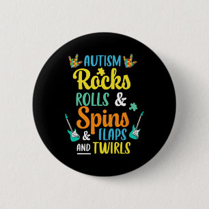 Autism Rocks And Rolls Spins And Flaps And Twirls  2 Inch Round Button