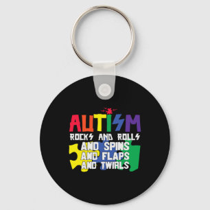 Autism Rocks Rolls Spins Flaps And Twirls  Keychain