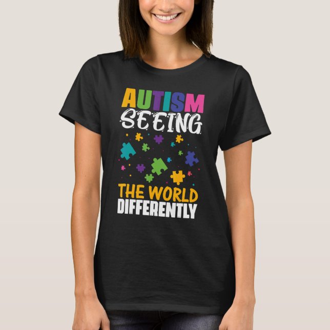 Autism Seeing The World Differently T-Shirt (Front)