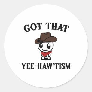 Autism Shirt Funny Got That Yee Haw'tism Meme Cowb Classic Round Sticker