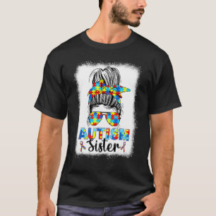 Autism Sister Messy Bun Autistic Autism Awareness T-Shirt