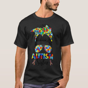 Autism Sister Messy Bun Hair Puzzle Pieces Autism T-Shirt