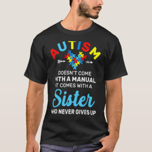 Autism Sister Who Never Gives Up Autism Awareness  T-Shirt