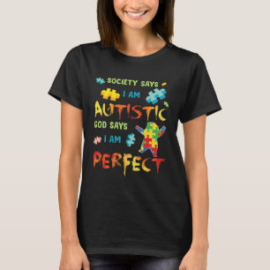 Autism Society Says I am AUTISTIC God Says I am PE T-Shirt
