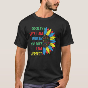 Autism Society Says I am AUTISTIC God Says I am PE T-Shirt
