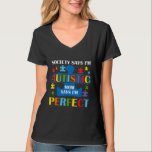 Autism-Society Says Im Autistic Mom Says Im Perfec T-Shirt<br><div class="desc">Autism-Society Says Im Autistic Mom Says Im Perfect Autism Gift</div>