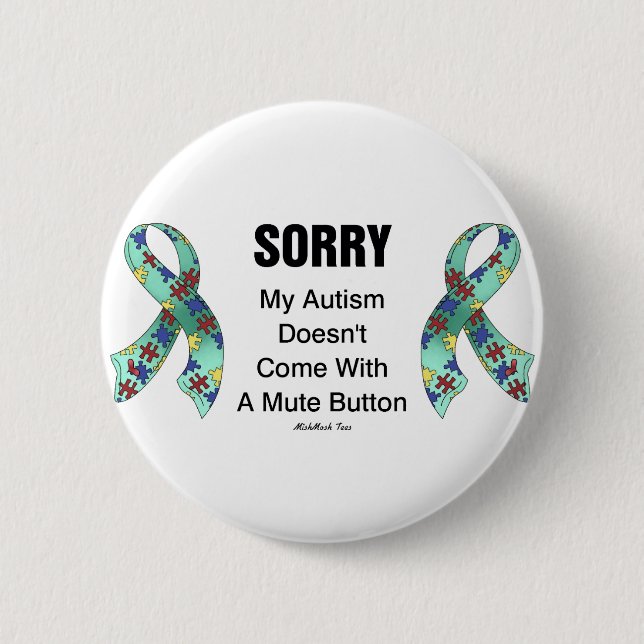 Autism Sorry 2 Inch Round Button (Front)