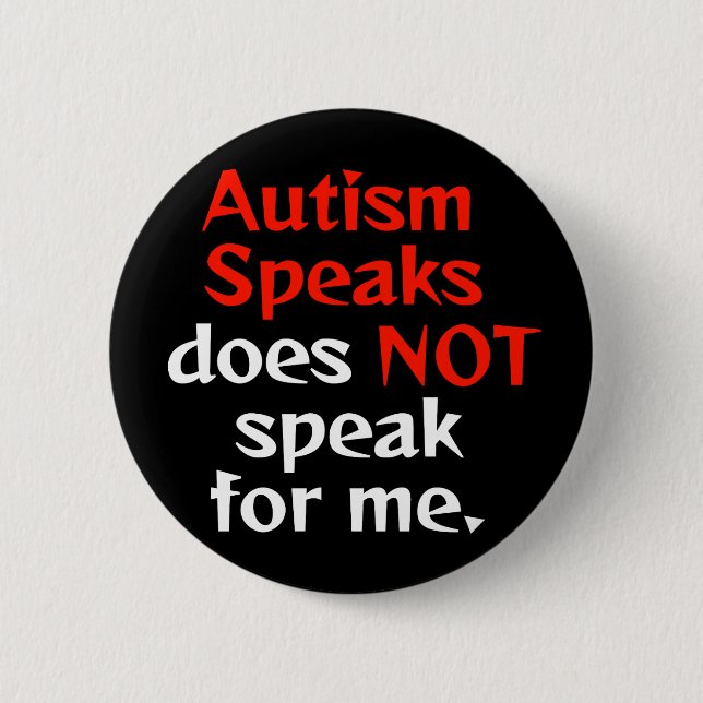 Autism Speaks is not for us. 2 Inch Round Button (Front)