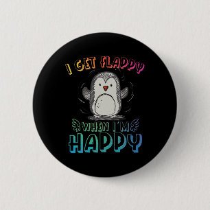 Autism Stimming Penguin I Get Flappy When I´m Happ 2 Inch Round Button