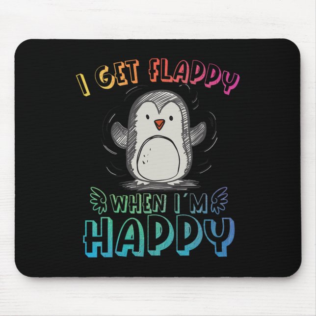 Autism Stimming Penguin I Get Flappy When I´m Happ Mouse Pad (Front)