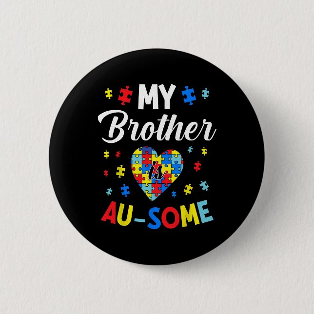 Autism Support And Awareness My Autistic Brother I 2 Inch Round Button (Front)