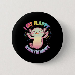 Autism Support Stimming Axolotl I Get Flappy When  2 Inch Round Button