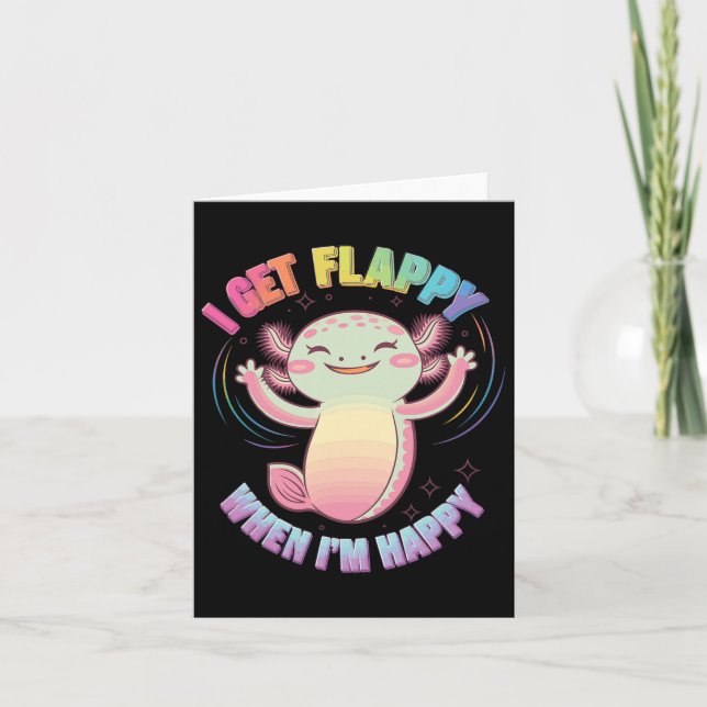 Autism Support Stimming Axolotl I Get Flappy When  Card (Front)