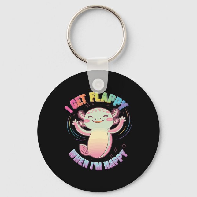 Autism Support Stimming Axolotl I Get Flappy When  Keychain (Front)