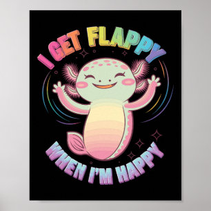 Autism Support Stimming Axolotl I Get Flappy When  Poster
