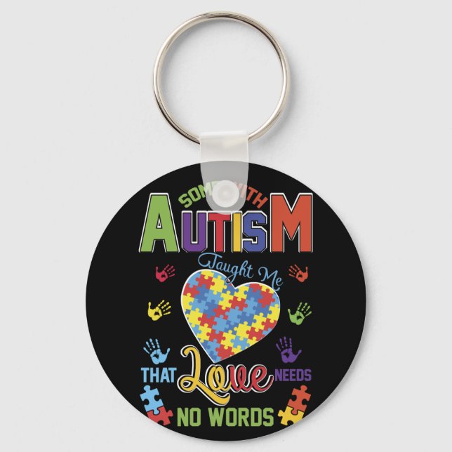 Autism Taught Me That Love Needs No Words Keychain (Front)