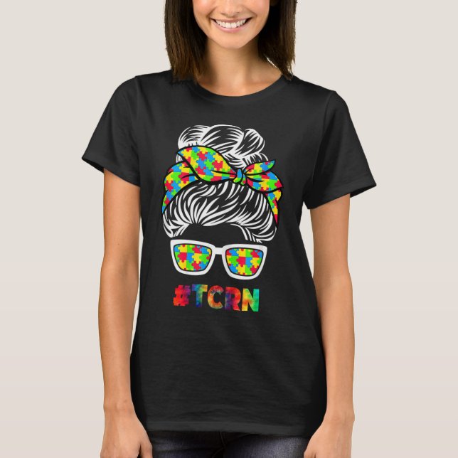 Autism Tcrn Messy Bun Sunglasses Bandana Mother Da T-Shirt (Front)
