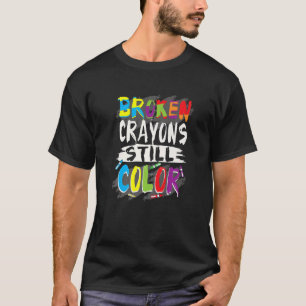 Autism Teacher Broken Crayons Colour Autism Awaren T-Shirt