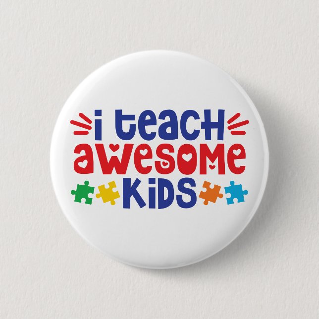 Autism Teacher | I Teach Awesome Kids 2 Inch Round Button (Front)