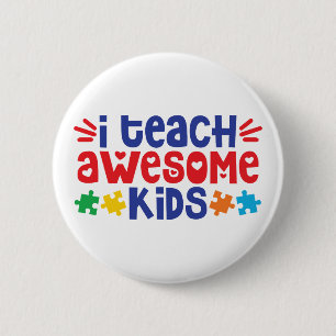 Autism Teacher   I Teach Awesome Kids 2 Inch Round Button