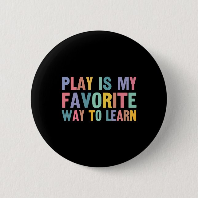 Autism Teacher Play Is My Favourite Way To Learn  2 Inch Round Button (Front)